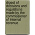 Digest of Decisions and Regulations Made by the Commissioner of Internal Revenue