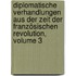 Diplomatische Verhandlungen Aus Der Zeit Der Französischen Revolution, Volume 3