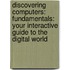 Discovering Computers: Fundamentals: Your Interactive Guide to the Digital World