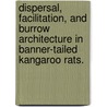 Dispersal, Facilitation, and Burrow Architecture in Banner-Tailed Kangaroo Rats. door Andrew J. Edelman