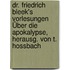 Dr. Friedrich Bleek's Vorlesungen Über Die Apokalypse, Herausg. Von T. Hossbach