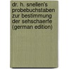Dr. H. Snellen's Probebuchstaben Zur Bestimmung Der Sehschaerfe (German Edition) door Snellen Herman
