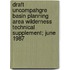 Draft Uncompahgre Basin Planning Area Wilderness Technical Supplement; June 1987