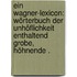 Ein Wagner-lexicon: Wörterbuch der Unhöflichkeit enthaltend grobe, höhnende .