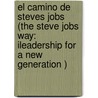 El Camino de Steves Jobs (the Steve Jobs Way: Ileadership for a New Generation ) door William L. Simon