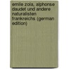 Emile Zola, Alphonse Daudet Und Andere Naturalisten Frankreichs (German Edition) by Burger Emil