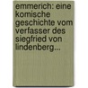 Emmerich: Eine Komische Geschichte Vom Verfasser Des Siegfried Von Lindenberg... by Johann Gottwerth Müller