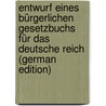 Entwurf eines Bürgerlichen Gesetzbuchs für das Deutsche Reich (German Edition) door Germany
