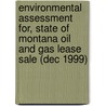 Environmental Assessment For, State of Montana Oil and Gas Lease Sale (Dec 1999) door Montana. Trust Land Management Division