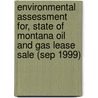Environmental Assessment For, State of Montana Oil and Gas Lease Sale (Sep 1999) door Montana. Trust Land Management Division