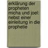 Erklärung Der Propheten Micha Und Joel: Nebst Einer Einleitung In Die Prophetie by Johann Tobias Beck
