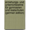 Erziehungs- und Unterrichtslehre für Gymnasien und Realschulen (German Edition) by Schrader Wilhelm