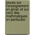 Essais Sur L'Enseignement En Gnral: Et Sur Celui Des Mathmatiques En Particulier