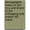 Ethnographic Notes on the Mru and Khumi of the Chittagong and Arakan Hill Tracts door Lorenz G. Loffler