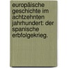 Europäische Geschichte im achtzehnten Jahrhundert: Der spanische Erbfolgekrieg. door Carl Von Noorden