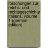 Forschungen Zur Reichs- Und Rechtsgeschichte Italiens, Volume 1 (German Edition) door Ficker Julius