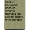 Friedrich Beckmann; Heiteres - Ernstes - Trawiges Aus Seinem Leben; Erinnerungen door Friedrich Kaiser