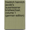 Friedrich Heinrich Jacobi's Auserlesener Briefwechsel, Volume 1 (German Edition) by Heinrich Jacobi Friedrich