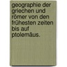 Geographie der Griechen und Römer von den frühesten Zeiten bis auf Ptolemäus. door Friedrich August Ukert