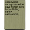 Geophysical Surveys Aimed to Save Human Lives by Facilitating Safety Assessment. by Vladislav F. Kaminskiy