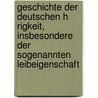 Geschichte Der Deutschen H Rigkeit, Insbesondere Der Sogenannten Leibeigenschaft by Nikolaus Kindlinger