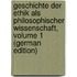 Geschichte Der Ethik Als Philosophischer Wissenschaft, Volume 1 (German Edition)