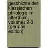 Geschichte Der Klassischen Philologie Im Alterthum, Volumes 2-3 (German Edition) door Friedrich August Graefenhan Ernst