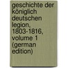 Geschichte Der Königlich Deutschen Legion, 1803-1816, Volume 1 (German Edition) door Schwertfeger Bernhard