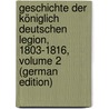 Geschichte Der Königlich Deutschen Legion, 1803-1816, Volume 2 (German Edition) door Schwertfeger Bernhard