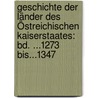 Geschichte Der Länder Des Östreichischen Kaiserstaates: Bd. ...1273 Bis...1347 door Johann Baptist Schels