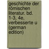 Geschichte Der Römischen Literatur. Bd. 1-3, 4E, Verbesserte U (German Edition) by Christian F. Baehr Johann