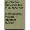 Geschichte Russlands Bis Zum Ende Des 18 Jahrhunderts, Volume 1 (German Edition) door Brückner Alexander