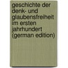Geschichte der Denk- und Glaubensfreiheit im Ersten Jahrhundert (German Edition) door Adolf Schmidt W.