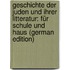 Geschichte der Juden und ihrer Litteratur: für Schule und Haus (German Edition)