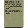 Geschichte der Kreuzzüge nach Morgenländischen und Abendländischen berichten. by Friedrich Wilken