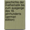Geschichte der Mathematik bis zum Ausgange des 18. Jahrhunderts (German Edition) door Sturm Ambros