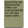 Geschichte der islamitischen Völker von Mohammed bis zur Zeit des Sultan Selim. by Gustav Weil