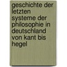 Geschichte der letzten Systeme der Philosophie in Deutschland von Kant bis Hegel door Karl Michelet