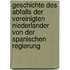 Geschichte des Abfalls der Vereinigten Niederlander von der spanischen Regierung