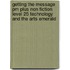 Getting The Message Pm Plus Non Fiction Level 25 Technology And The Arts Emerald