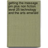 Getting The Message Pm Plus Non Fiction Level 25 Technology And The Arts Emerald door Wilber Smith