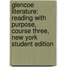 Glencoe Literature: Reading With Purpose, Course Three, New York Student Edition door McGraw-Hill