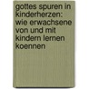 Gottes Spuren in Kinderherzen: Wie Erwachsene Von Und Mit Kindern Lernen Koennen by Viola Maria Seifert