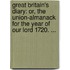 Great Britain's Diary: Or, the Union-Almanack for the Year of Our Lord 1720. ...