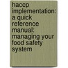 Haccp Implementation: A Quick Reference Manual: Managing Your Food Safety System by Edward H. Manley