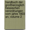 Handbuch Der Großherzoglich Hessischen Verordnungen Vom Jahre 1803 An, Volume 2 door Carl Christian Eigenbrodt