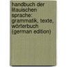 Handbuch Der Litauischen Sprache: Grammatik, Texte, Wörterbuch (German Edition) door Wiedemann Oskar
