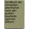 Handbuch Der Römischen Alterthümer Nach Den Quellen Bearbeite (German Edition) door Adolf Becker Wilhelm