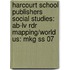 Harcourt School Publishers Social Studies: Ab-Lv Rdr Mapping/World Us: Mkg Ss 07