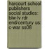Harcourt School Publishers Social Studies: Blw-Lv Rdr End/Century Us: C-War Ss08